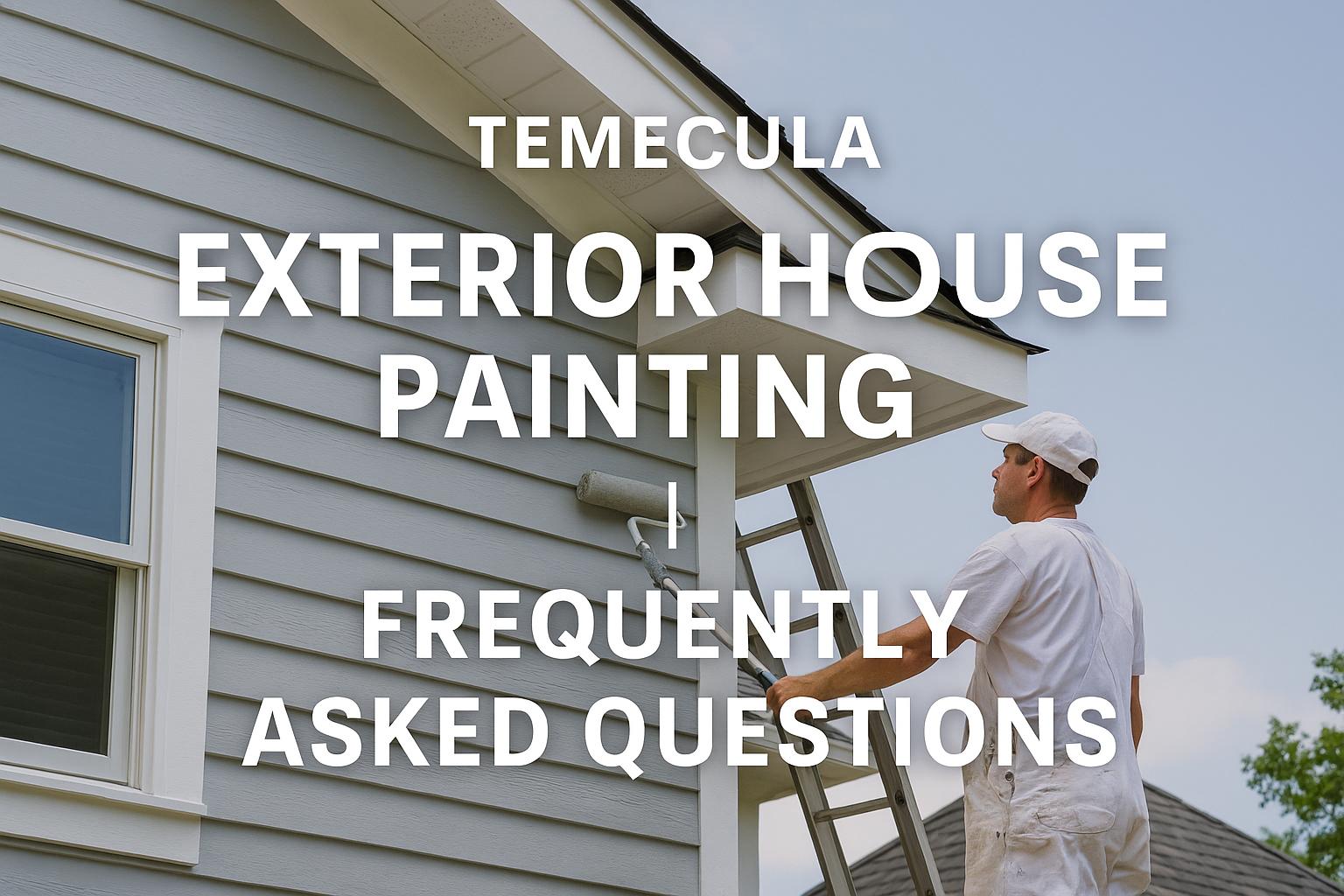 temecula_exterior_house_painting_faq